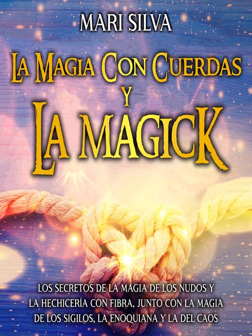 Title details for La magia con cuerdas y la magick by Mari Silva - Available